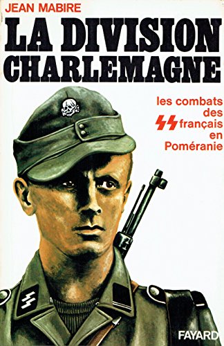 La division Charlemagne.Les combats des SS français en Poméranie