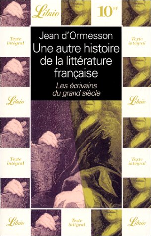 Une autre histoire de la littérature française, tome 3 : Les écrivains du Grand siècle