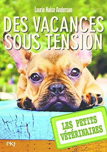 Les petits vétérinaires - tome 24 : Des vacances sous tension (24)