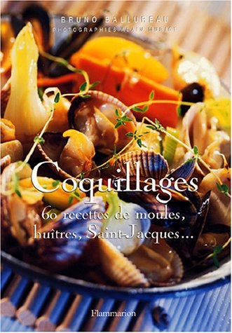 Coquillages: 60 recettes de moules, huîtres, Saint-Jacques...