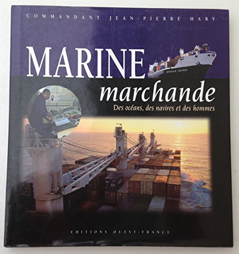 MARINE MARCHANDE. Des océans, des navires et des hommes