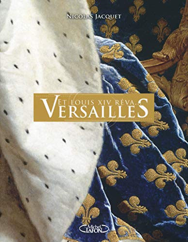 Et Louis XIV rêva... Versailles