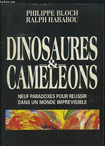 Dinosaures et caméléons : Neuf paradoxes pour réussir dans un monde imprévisible
