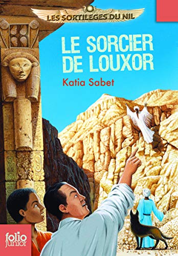 Les sortilèges du Nil. 4 : Le sorcier de Louxor - Folio Junior - A partir de 10 ans