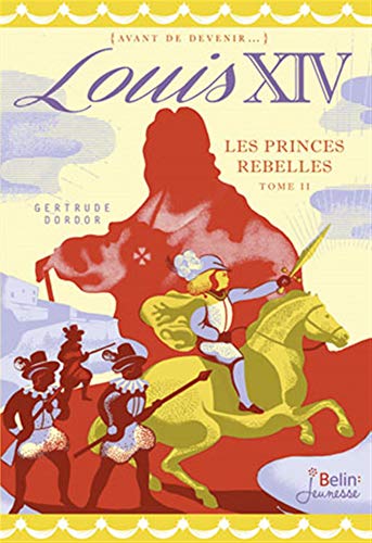 Louis XIV: Les princes rebelles - Tome 2
