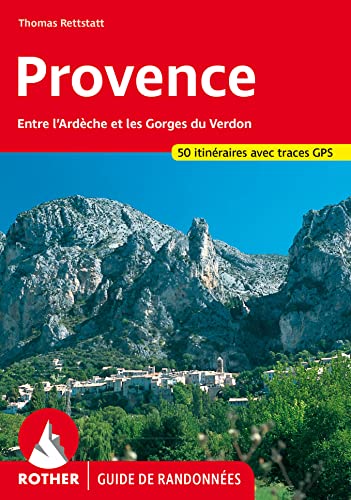 Provence: Entre l'Ardèche et les Gorges du Verdon. 50 itinéraires. Avec traces GPS