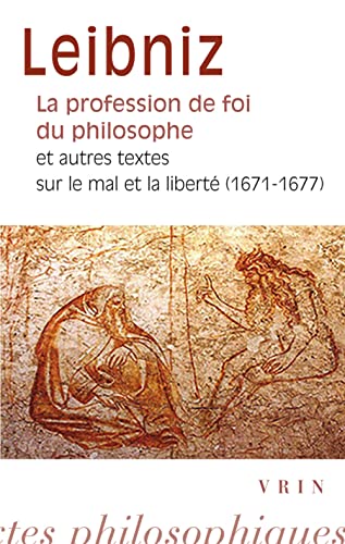 La profession de foi du philosophe et autres textes sur le mal et la liberté (1671-1677)