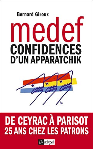 Du CNPF au Medef: Confidences d'un apparatchik