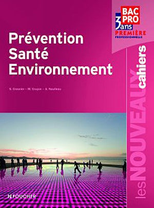 Prévention Santé Environnement Première professionnelle Bac Pro