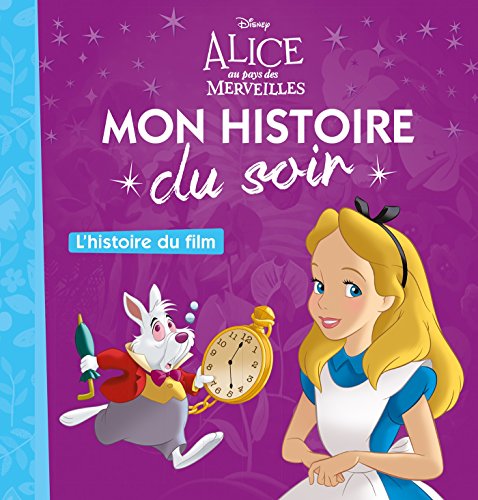 ALICE AU PAYS DES MERVEILLES - Mon Histoire du Soir - L'histoire du film - Disney