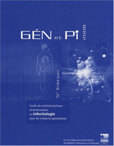 GEN et PI 2008: Guide de conduite pratique et de formation en Infectiologie pour les médecins généralistes