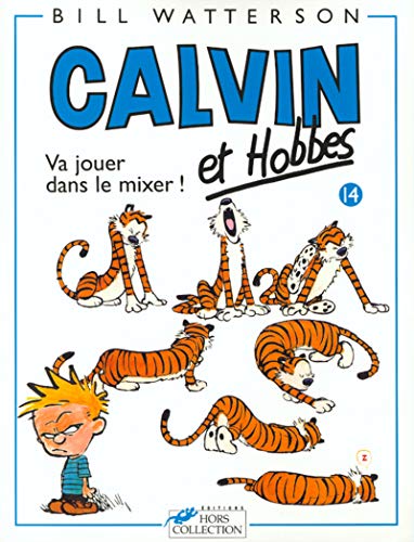 Calvin et hobbes, tome 14 : Va jouer dans le mixer !