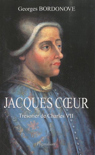 Jacques Coeur: Trésorier de Charles VII