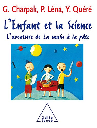 L'Enfant et la Science: L'aventure de La main à la pâte