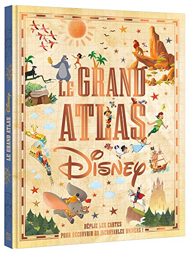 DISNEY - Le Grand Atlas Disney: Déplie les cartes pour découvrir 20 incroyables univers !