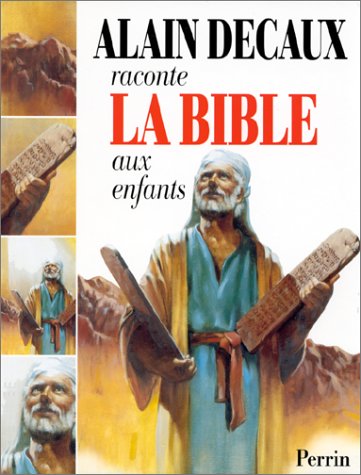 Alain Decaux raconte la Bible aux enfants: L'Ancien Testament