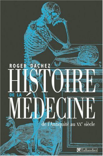 Histoire de la médecine: De l'Antiquité au XXe siècle