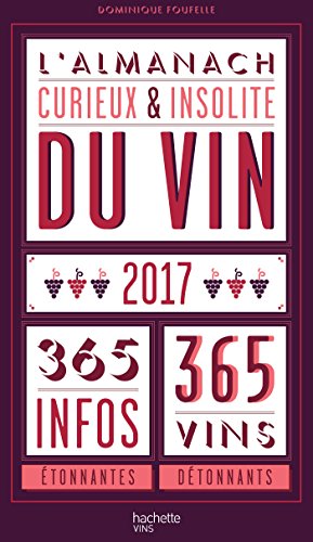 L'almanach curieux et insolite du vin: 365 infos étonnantes et 365 vins à découvrir