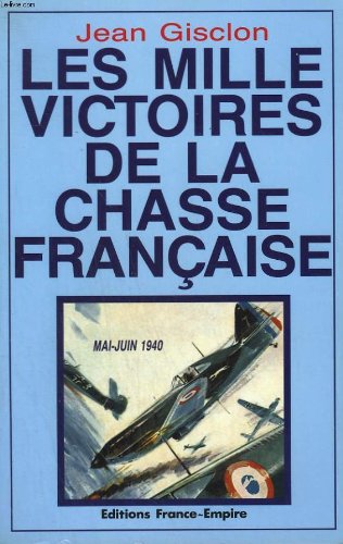 Les mille victoires de la chasse française / mai-juin 1940