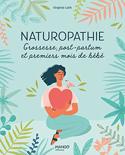 Naturopathie: Grossesse, post-partum et premiers mois de bébé