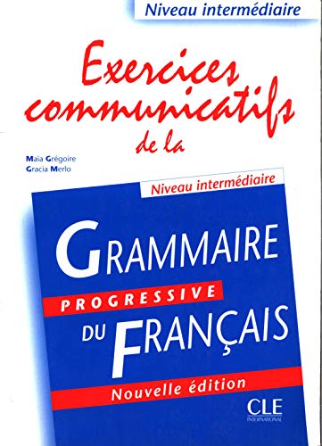 Exercices communicatifs de la grammaire progressive - Niveau intermédiaire (A2/B1) - Livre