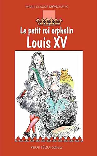 Le petit roi orphelin Louis XV