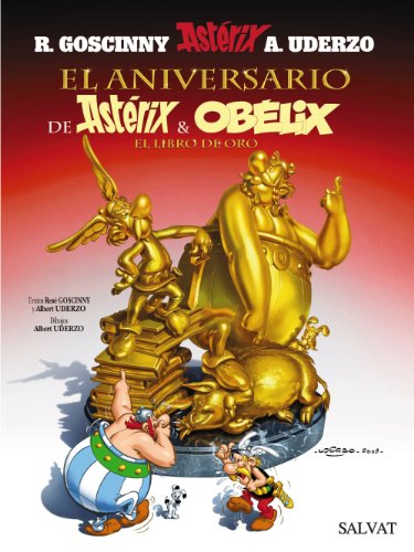 El aniversario de Asterix y Obelix / The Anniversary of Asterix and Obelix: El libro de oro / The Golden Book