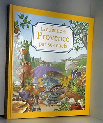 "Les Cuisines régionales par leurs chefs". La Cuisine de Provence par ses chefs