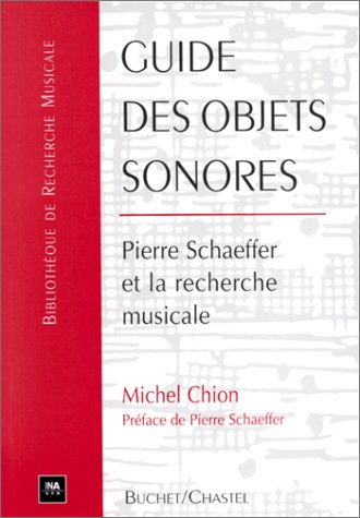Guide des objets sonores: Pierre Schaeffer et la recherche musicale