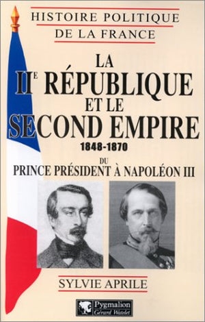 Histoire politique de la France - La IIe République et le Second Empire, 1848-1870