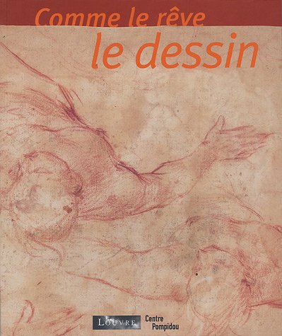 Comme le rêve le dessin: Dessins italiens des XVIe et XVIIe siècles du Musée du Louvre ; Dessins contemporains du Centre Pompidou