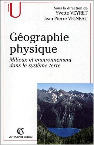 Géographie physique - Milieux et environnement dans le système terre: Milieux et environnement dans le système terre