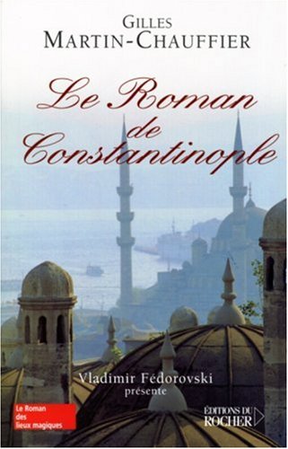 Le Roman de Constantinople - Prix Renaudot Essais 2005