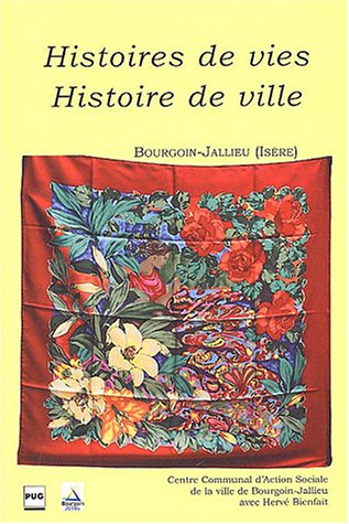Histoires de vies, histoire de ville: Bourgoin-Jallieu (Isère)