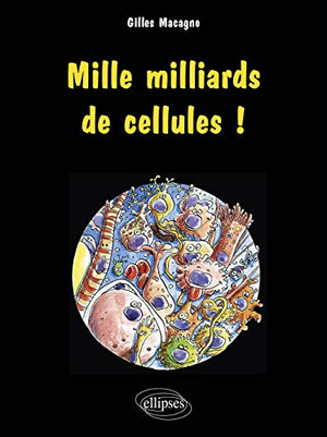 Mille milliards de cellules!