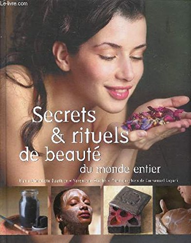 Secrets & rituels de beauté du monde entier