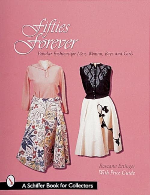 Fifties Forever!: Popular Fashions for Men, Women, Boys & Girls