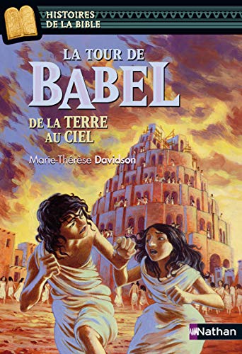 La tour de Babel, de la terre au ciel - Histoires de la Bible - Dès 11 ans (06)