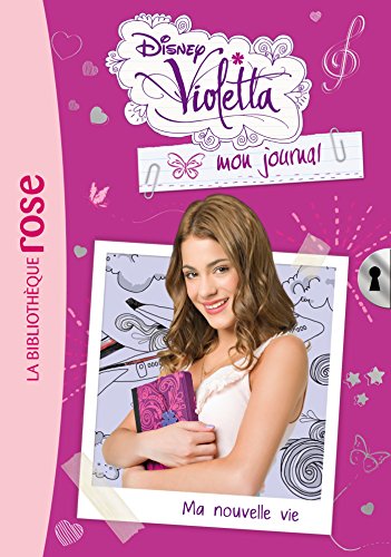 Violetta mon journal 01 - Ma nouvelle vie