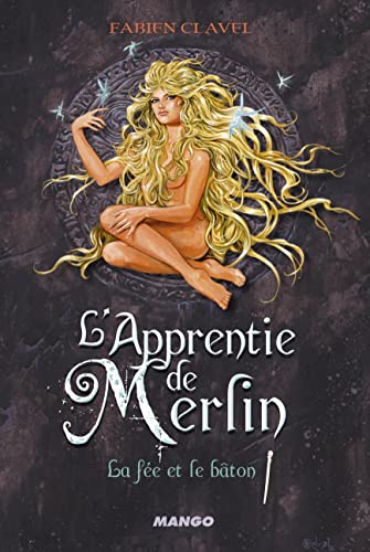 L'Apprentie de Merlin - La fée et le bâton: Tome 3
