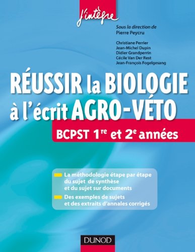 Réussir la Biologie à l'écrit Agro-Veto - BCPST 1re et 2e années: BCPST 1re et 2e années