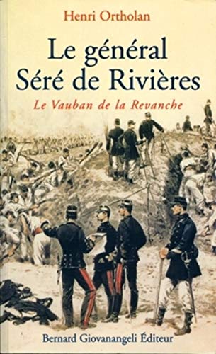 Le général Séré de Rivières : Le Vauban de la Revanche