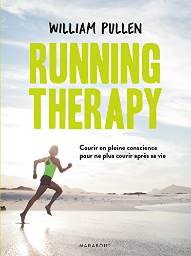 Running therapy: Courir en pleine conscience pour ne plus courir après sa vie