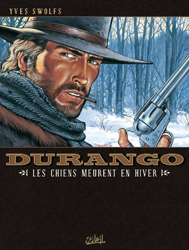 Durango T01: Les Chiens meurent en hiver