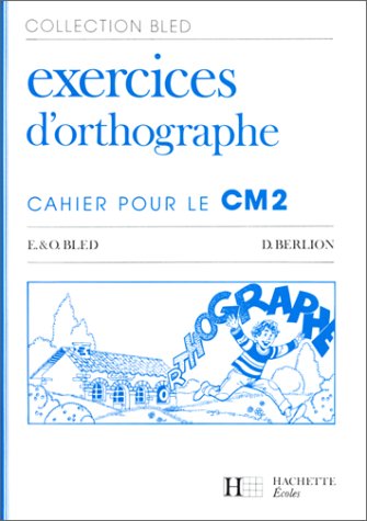 Exercices d'orthographe. Cahier pour le CM2