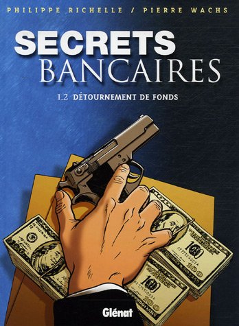 Secrets Bancaires - Tome 1.2: Détournements de fonds