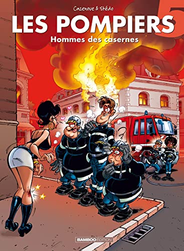 Les Pompiers - tome 05: Homme des casernes