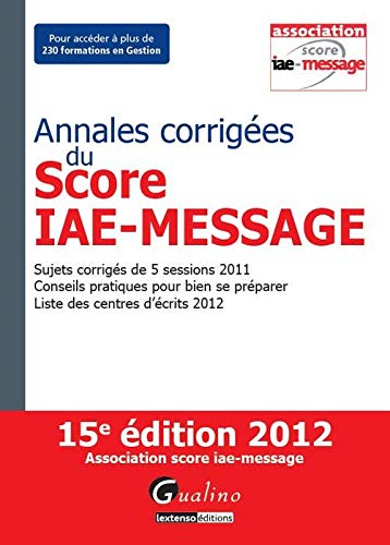 ANNALES CORRIGÉES DU SCORE IAE-MESSAGE 2012 - 15ÈME ÉDITION