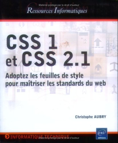 CSS 1 et CSS 2.1 : Adoptez les feuilles de style pour maîtriser les standards du web