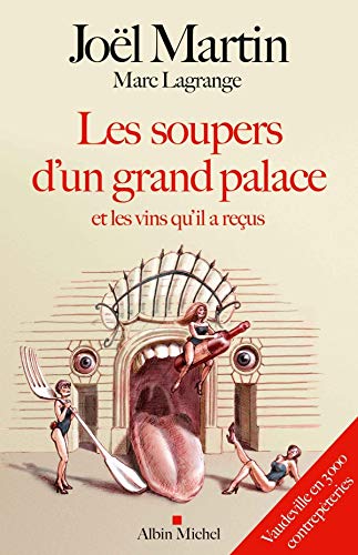 Les Soupers d'un grand palace: Et les vins qu'il a reçus. Vaudeville en 3000 contrepèteries